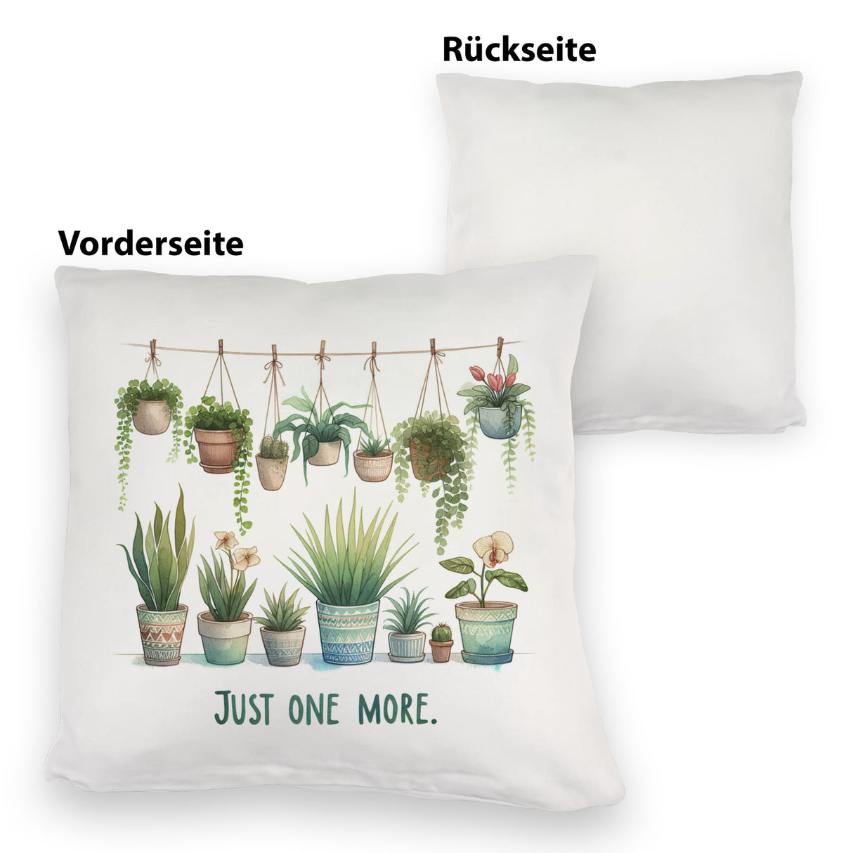 Pflanzen machen glücklich Kissen mit Spruch Just one more