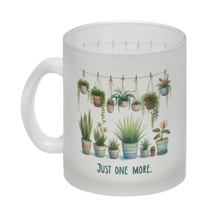 Pflanzen machen glücklich Kaffeebecher mit Spruch Just one more