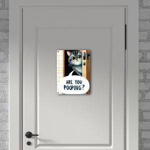 Katze schaut durch Türspalt Metallschild in 15x20 cm mit Spruch Are you pooping?