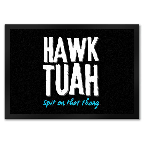 Hawk Tuah Fußmatte in 35x50 cm mit Spruch Spit on that thang