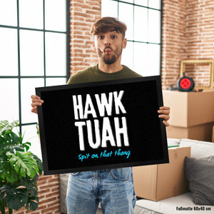 Hawk Tuah Fußmatte in 35x50 cm mit Spruch Spit on that thang