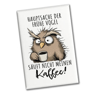 Eule Souvenir Magnet eckig mit Spruch Früher Vogel soll nicht Kaffee saufen