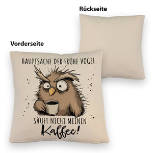 Eule Kissen mit Spruch Früher Vogel soll nicht Kaffee saufen