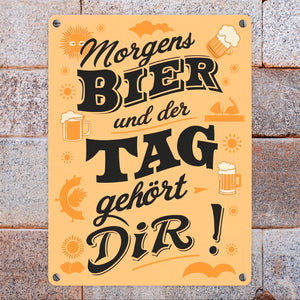 Metallschild in 15x20 cm - Morgens Bier und der Tag gehört dir