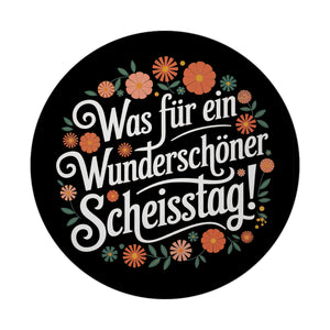 Was für ein wunderschöner Scheisstag Blumensprache Magnet rund