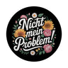 Nicht mein Problem Blumensprache Magnet rund