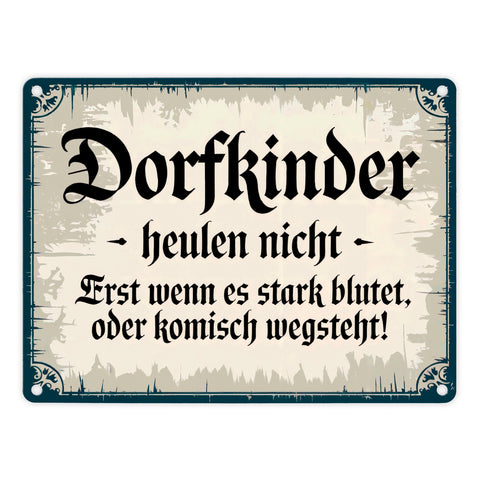 Dorfkinder heulen nicht Metallschild in 15x20 cm