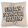 Einfach Schnauze halten Kissen