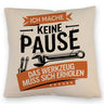 Ich mache keine Pause das Werkzeug muss sich erholen Kissen