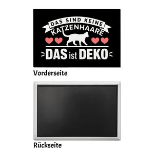 Keine Katzenhaare nur Deko Katzen Souvenir Magnet