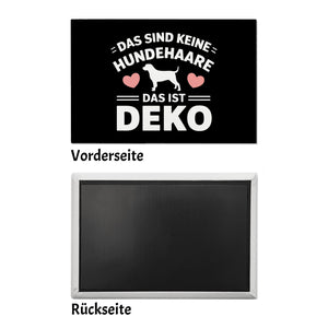 Keine Hundehaare nur Deko Hunde Souvenir Magnet
