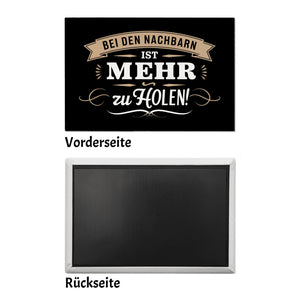 BEI DEN NACHBARN IST MEHR ZU HOLEN Souvenir Magnet
