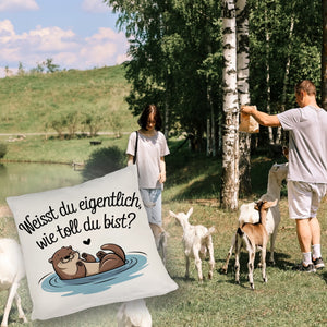 Weisst du eigentlich, wie toll du bist? Kissen mit Otter