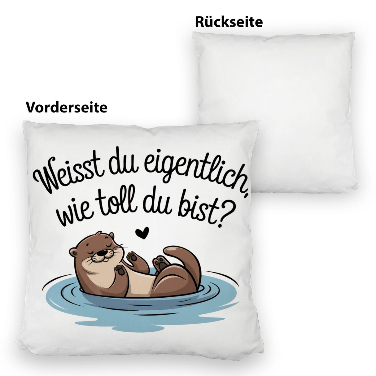Weisst du eigentlich, wie toll du bist? Kissen mit Otter