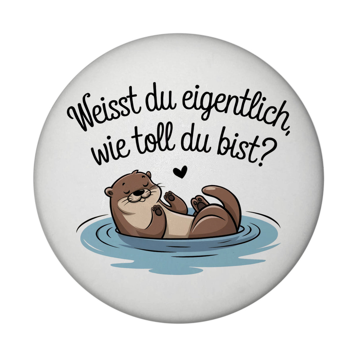 Weisst du eigentlich, wie toll du bist? Magnet mit Otter