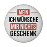 Mein ICH WÜNSCHE MIR NICHTS Magnet