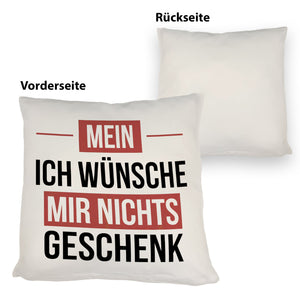 Mein ICH WÜNSCHE MIR NICHTS Kissen