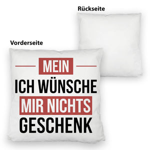 Mein ICH WÜNSCHE MIR NICHTS Kissen