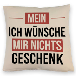 Mein ICH WÜNSCHE MIR NICHTS Kissen