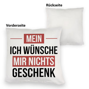 Mein ICH WÜNSCHE MIR NICHTS Kissen