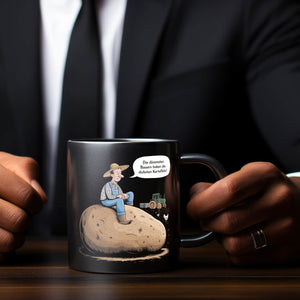 Dümmsten Bauern haben die dicksten Kartoffeln Tasse zur Motivation