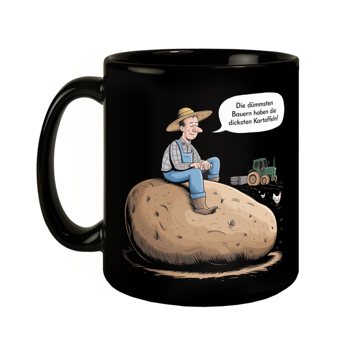 Dümmsten Bauern haben die dicksten Kartoffeln Tasse zur Motivation