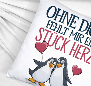 Pinguine Ohne dich fehlt ein Stück Herz Kissen
