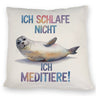 Robbe - schlafe nicht sondern meditiere Kissen