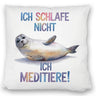 Robbe - schlafe nicht sondern meditiere Kissen