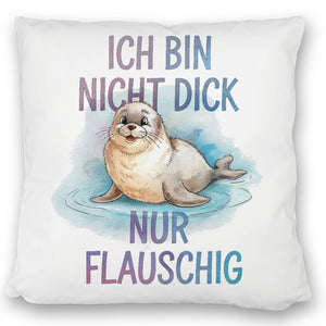 Flauschige Robbe - Nicht dick nur flauschig Kissen