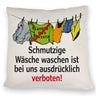Klatsch und Tratsch Kissen mit Spruch: Schmutzige Wäsche waschen verboten!