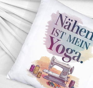 Nähen ist mein Yoga Kissen mit Nähmaschine