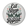 Eat Sleep Mom repeat Magnet für Mamas