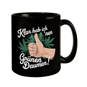 Klar hab ich 'nen Grünen Daumen Tasse für Kiffer