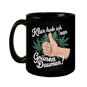 Klar hab ich 'nen Grünen Daumen Tasse für Kiffer