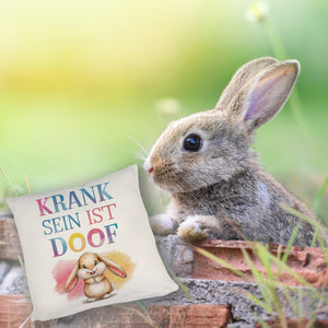 Krank sein ist doof Kissen mit niedlichem Kaninchen