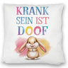 Krank sein ist doof Kissen mit niedlichem Kaninchen