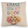 Krank sein ist doof Kissen mit niedlichem Kaninchen