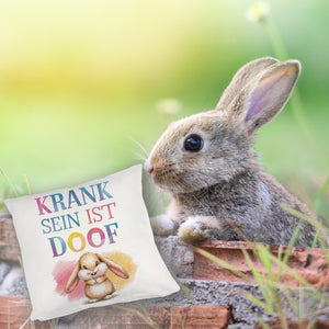 Krank sein ist doof Kissen mit niedlichem Kaninchen