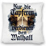 Nur die Tapferen verdienen den Walhall Kissen