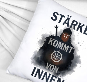 Starker Krieger - Stärke kommt von innen Kissen