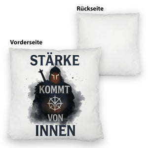 Starker Krieger - Stärke kommt von innen Kissen
