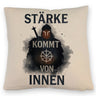 Starker Krieger - Stärke kommt von innen Kissen