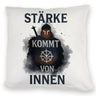 Starker Krieger - Stärke kommt von innen Kissen
