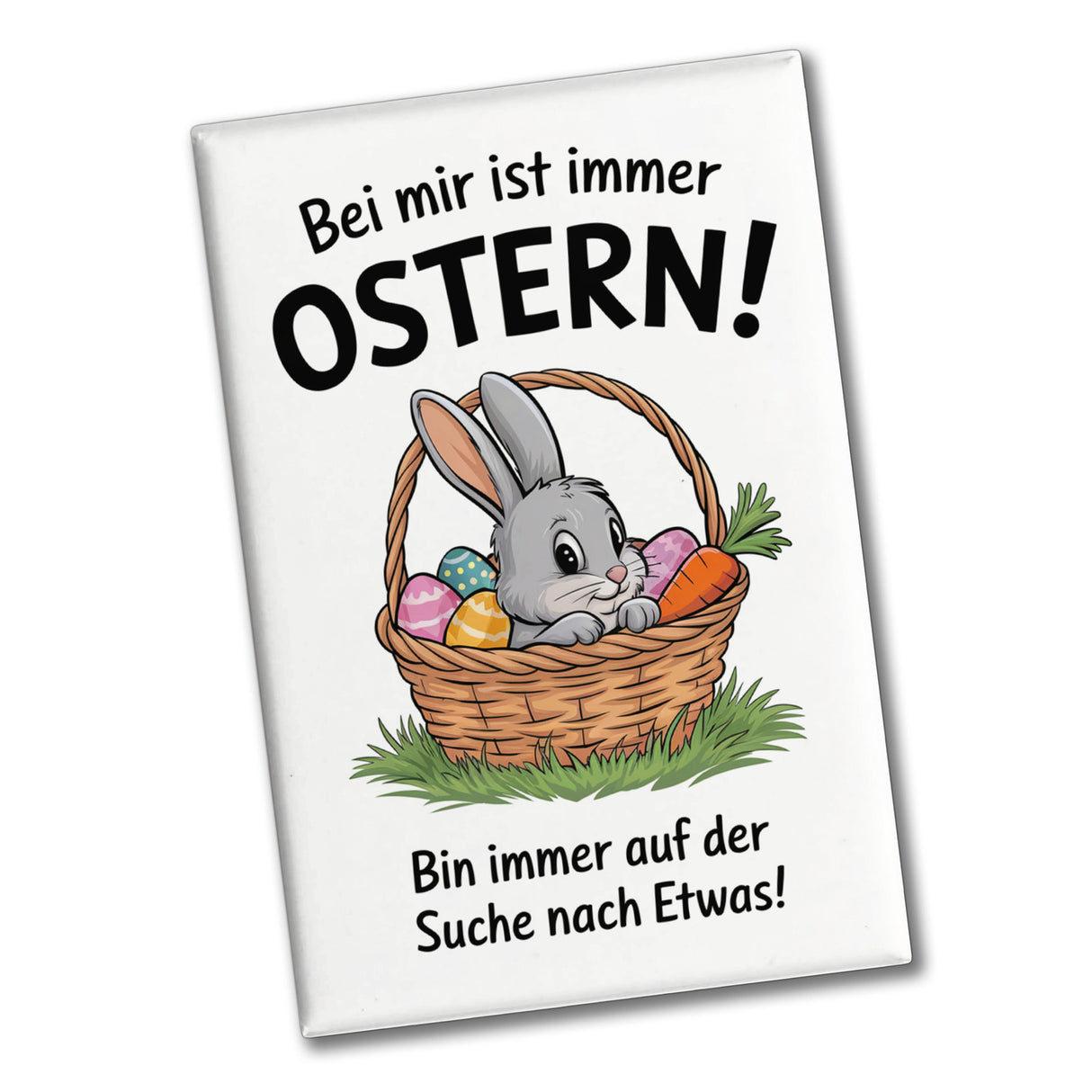 Bei mir ist immer Ostern Souvenir Magnet - suche immer Etwas