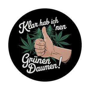 Klar hab ich 'nen Grünen Daumen Magnet für Kiffer