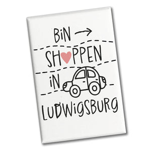 Ludwigsburg Souvenir Magnet eckig mit Spruch bin shoppen