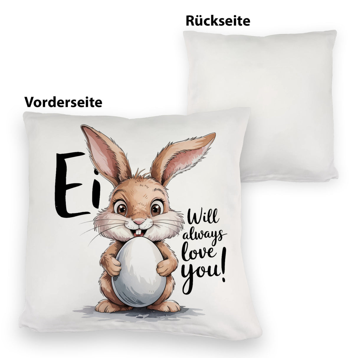 Ei will always love you! Kissen mit niedlichem Hasen