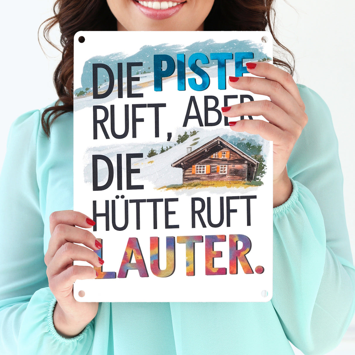 Die Piste ruft, aber die Hütte ruft lauter Metallschild in 15x20 cm