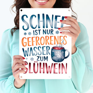 Schnee ist nur gefrorenes Wasser zum Glühwein Metallschild in 15x20 cm